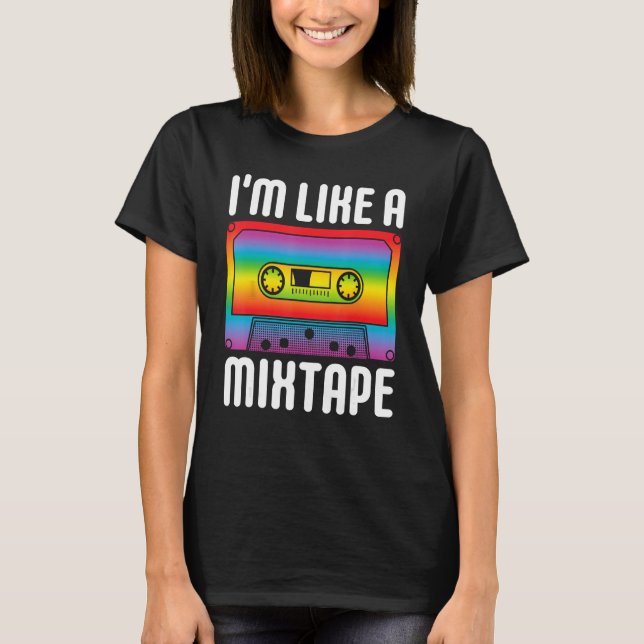 I M LIKE A MIXTAPE Rainbow LGBT Gay Pride Month Le T-Shirt (Front)