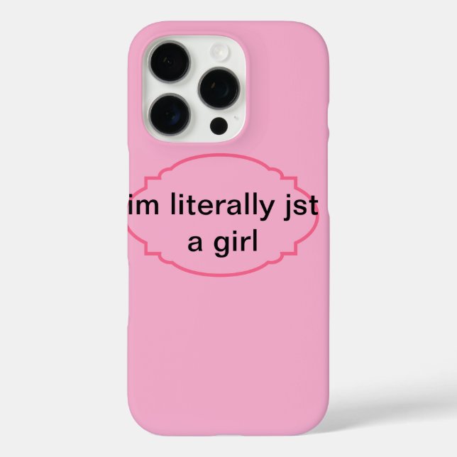 I’m literally jst a girl pink iPhone 16 case (Back)