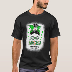 I M Lucky Healthcare Worker Messy Bun St Patricks  T-Shirt