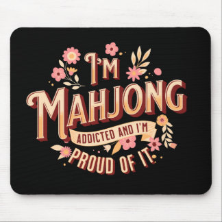 I’m mahjong addicted and I’m proud of it Mouse Pad