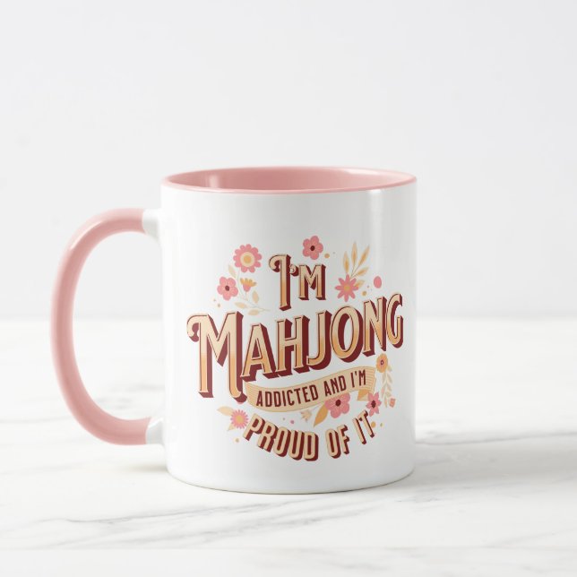 I’m Mahjong Addicted and I’m Proud of it Mug (Left)