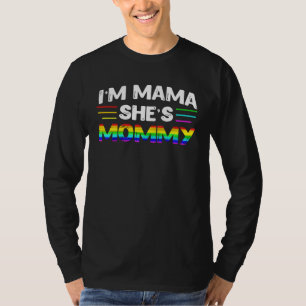 I m Mama She s Mommy  Lesbian Mom T-Shirt