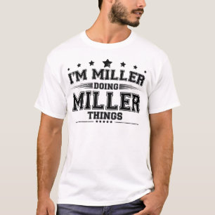 i’m Miller doing Miller things T-Shirt
