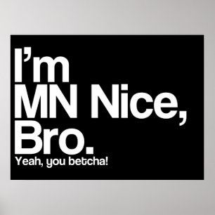 I’m MN Nice Bro Yeah You Betcha Funny Poster
