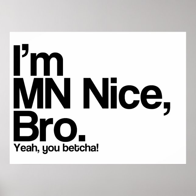 I’m MN Nice Bro Yeah You Betcha Funny Poster (Front)