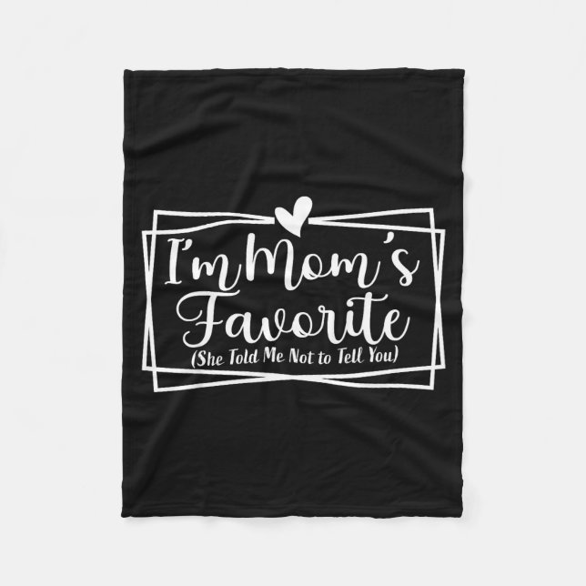 I’m Mom’s Favorite Funny For Sons And Daughters  Fleece Blanket (Front)