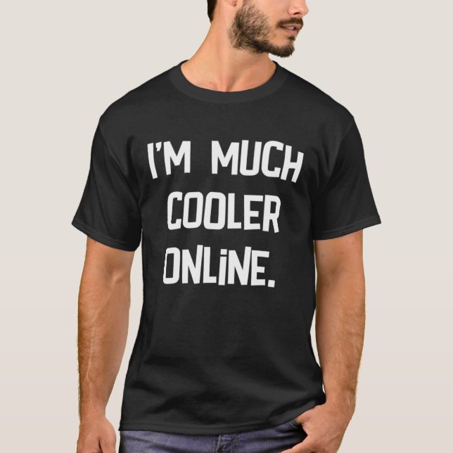 I m Much Cooler Online T-Shirt (Front)