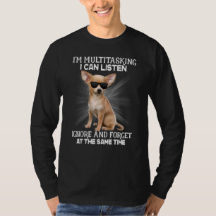 I M Multitasking I Can Listen Chihuahua T-Shirt