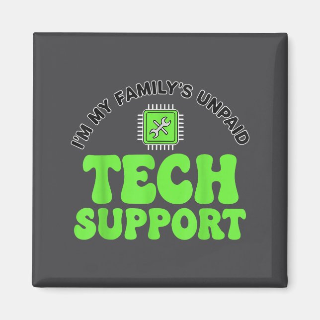I’m My Family’s Unpaid Tech Supr, Computer Nerd  Magnet (Front)