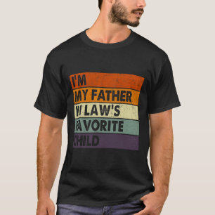 I&#; m My Father In Laws Favourite Child Fathers D T-Shirt