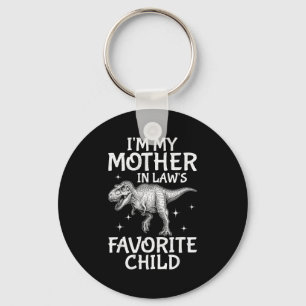 I’m My Mother-in-law’s Favorite Child Dinosaur T-r Key Ring