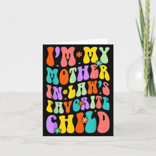 I’m My Mother In Law’s Favorite Child Family Humor Card