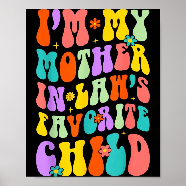 I’m My Mother In Law’s Favorite Child Family Humor Poster (Front)
