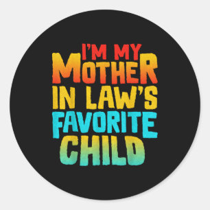 I’m My Mother In Law’s Favorite Child Funny Family Classic Round Sticker