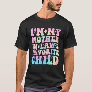 I m My Mother In Law s Favourite Child  Parent Men T-Shirt