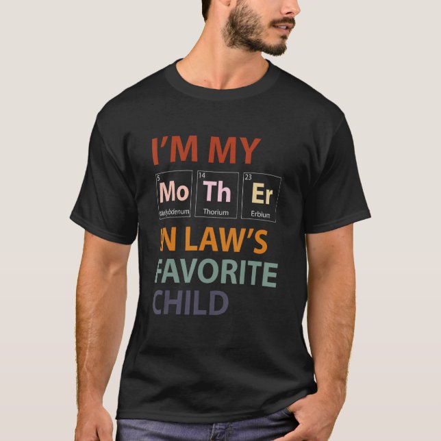 I m My Mother In Laws Favorite Child Family Mother T-Shirt (Front)