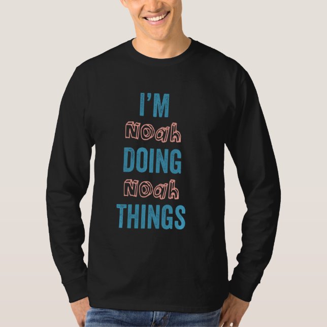 I M Noah Doing Noah Things Fun Personalised First T-Shirt (Front)