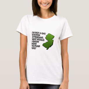 I’m not a gas station attendant. Why would I kno T-Shirt