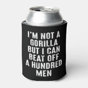 I’m Not A Gorilla But I Can Beat Off A Hundred Men Cooler