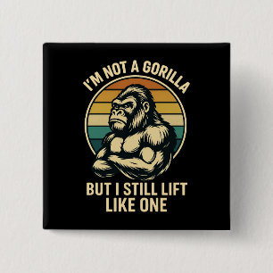 I’m Not A Gorilla But I Still Lift Like One Father 15 Cm Square Badge