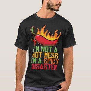 I m Not A Hot Mess I m A Spicy Desi Bollywood Love T-Shirt