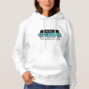 I’m Not A Know-It-All Hoodie