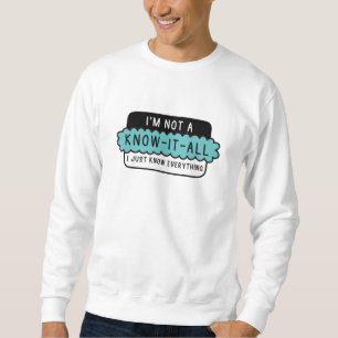 I’m Not A Know-It-All Sweatshirt