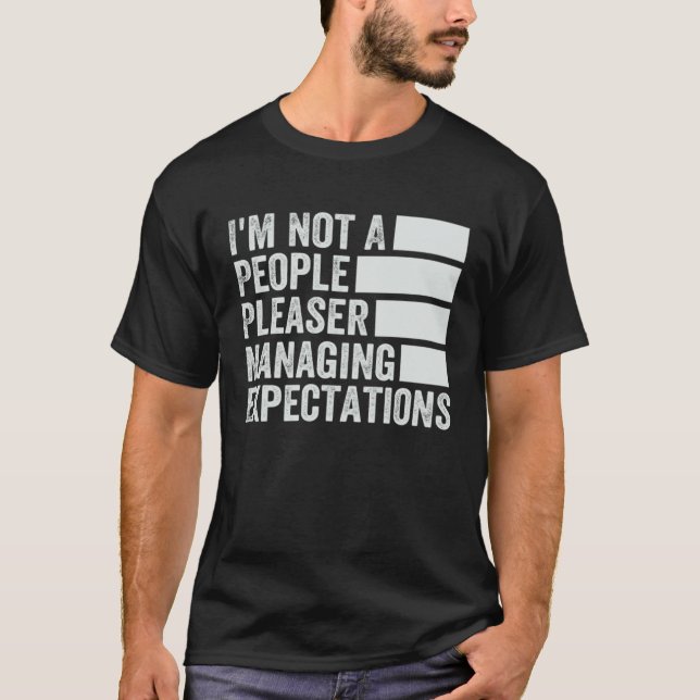 I m Not A People Pleaser  Managing Expectations  1 T-Shirt (Front)