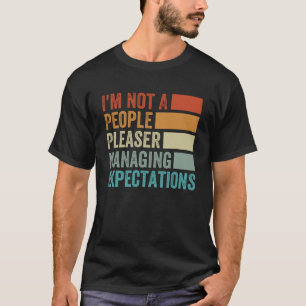 I m Not A People Pleaser  Managing Expectations  2 T-Shirt