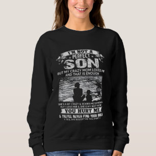 I M Not A Perfect Son But My Crazy Mum Loves Me On Sweatshirt