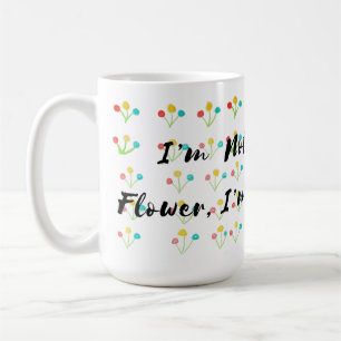 🌺 "I’m Not A Regular Flower, I’m A Cool Flower" Coffee Mug