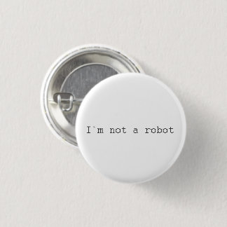 I`m not a robot badget 3 cm round badge