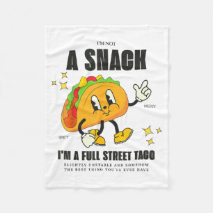 I’m Not A Snack I’m A Full Street Taco Messy Scy S Fleece Blanket
