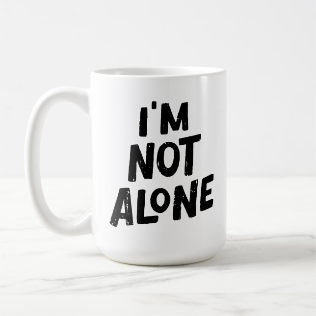 I’m Not Alone – Motivational Typography Design Coffee Mug (Left)