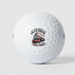 I’m Not Always A Train Wreck Just Kidding Toot Golf Balls