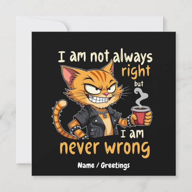  I’m Not Always Right, But I’m Never Wrong  Invitation (Front)