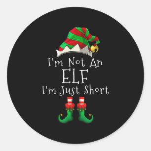 i m not an elf im just short funny christmas match classic round sticker