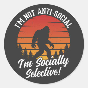 I’m Not Anti-Social Bigfoot Black Classic Round Sticker