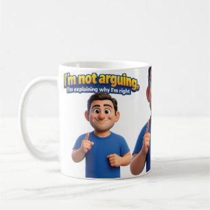 I’m not arguing coffee mug