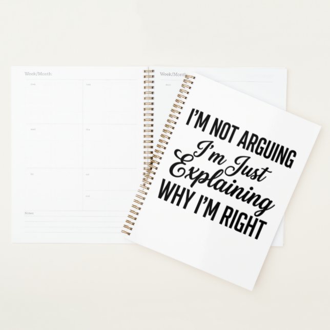 I’m Not Arguing I’m Just Explaining Why I’m Right Planner (Display)