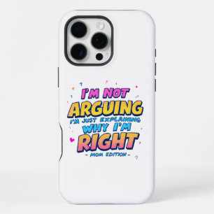 I’m Not Arguing, I’m Right Funny Mother's Day iPhone 16 Pro Max Case