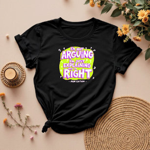 I’m Not Arguing, Just Right Funny Mum & Wife T-Shirt