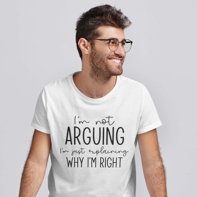I’m Not Arguing T-Shirt (Creator Uploaded)