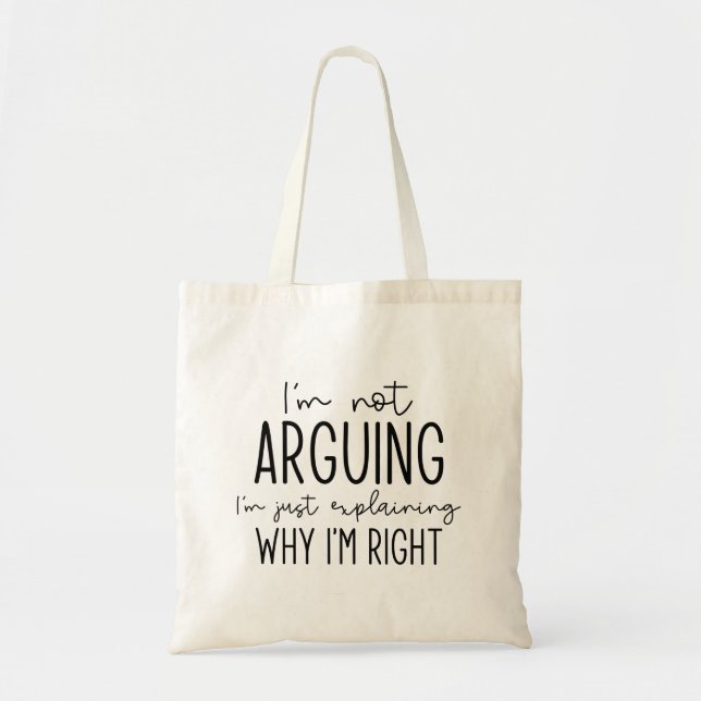 I’m Not Arguing Tote Bag (Front)