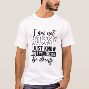 I’m Not Bossy Funny Sarcastic Quote T-Shirt