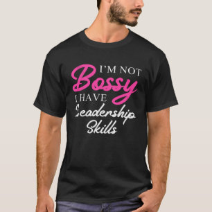 I m Not Bossy I Have Leadership Skills Manager Lad T-Shirt