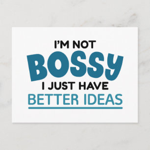 I’m Not Bossy I Just Have Better Ideas Postcard