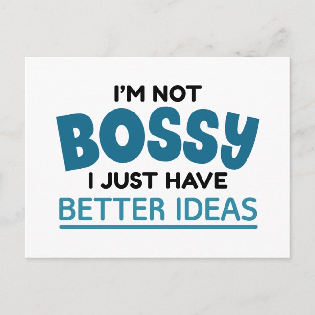 I’m Not Bossy I Just Have Better Ideas Postcard (Front)