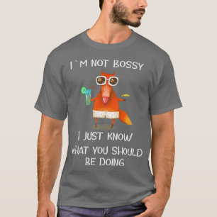 I`m Not Bossy  T-Shirt