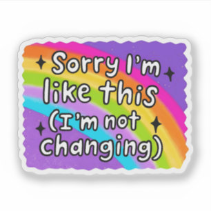 I’m Not Changing Funny Stubborn Quote Sarcastic